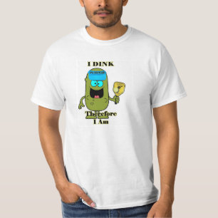 T-shirt Chemise de Pickleball : I Dink par conséquent je