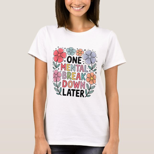 T-shirt Chemise de rupture mentale | Drôle Maman Vie Tee (Devant)