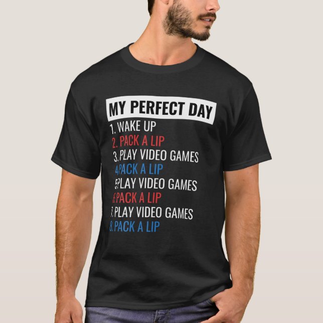 T-shirt Chemise de tabac à mâcher Mon Jour parfait Jeu vid (Devant)