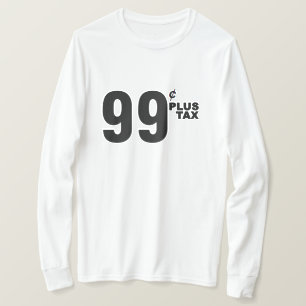 T-SHIRT CHEMISE DE TAXE 99 ¢ PLUS