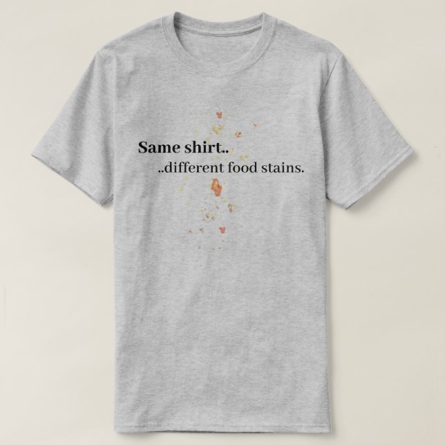 T-shirt Chemise drôle avec taches de nourriture, idées cad (Design devant)