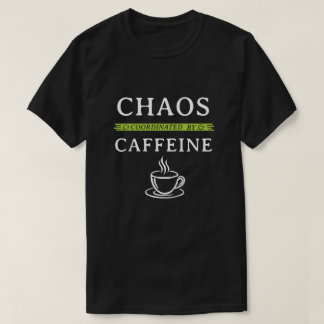 T-shirt Chemise drôle "Chaos coordonné par la caféine"