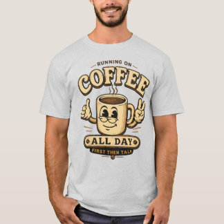 T-shirt Chemise drôle de café à consommer toute la journée