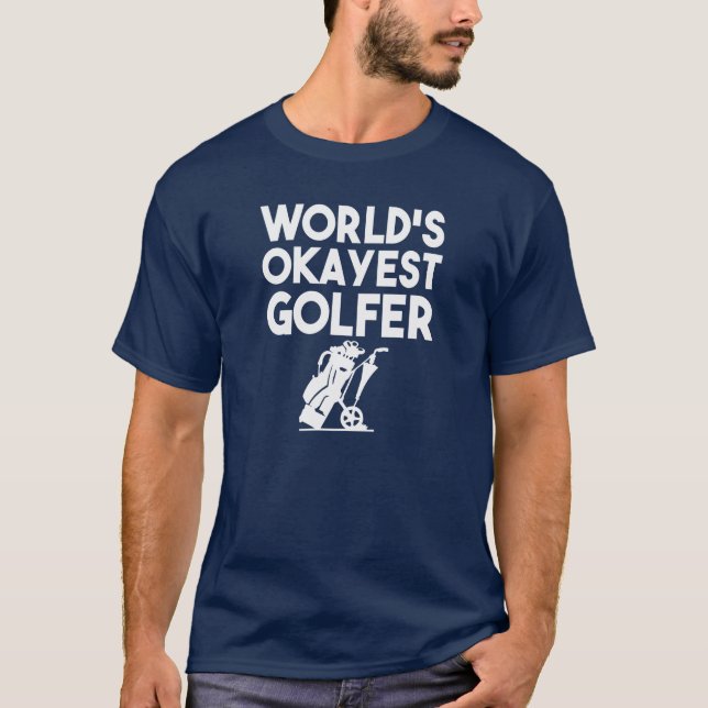 T-shirt Chemise drôle de golfeur d'Okayest du monde (Devant)