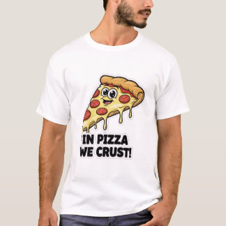 T-shirt Chemise drôle de pizza | Jeu de mots "In Pizza We 