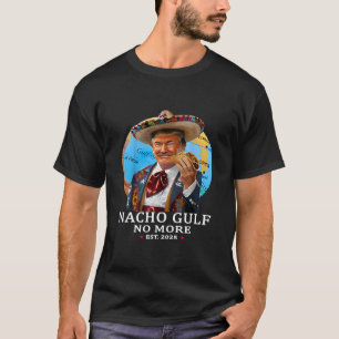 T-shirt Chemise drôle Trump Nacho Gulf Plus de Trump Merch