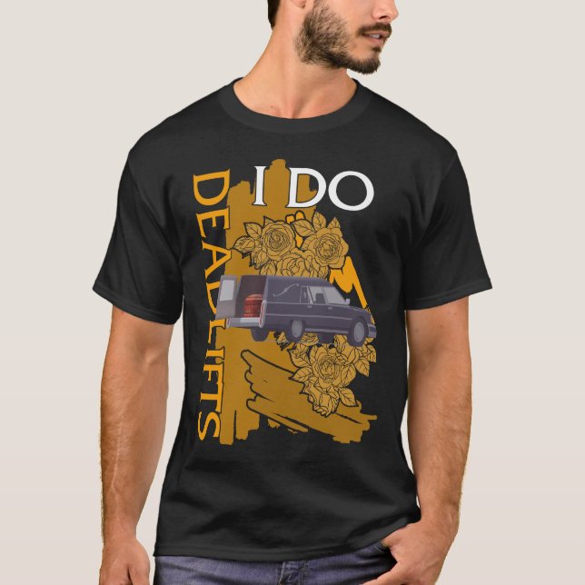 T-shirt Chemise Embalmer, je fais Deadlifts voiture mortic (Devant)