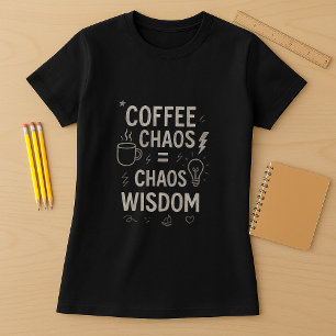 T-shirt Chemise Enseignante Drôle ; Chaos Du Café = Sagess