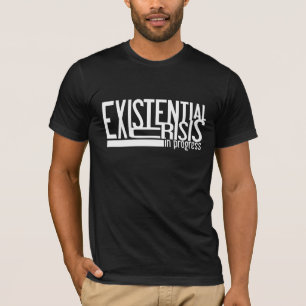 T-shirt Chemise existentielle de crise - choisissez le