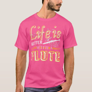 T-shirt Chemise Flute - La Vie Est Meilleure Avec Un Tshir
