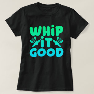 T-shirt Chemise graphique Whip It Good