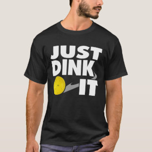 T-shirt Chemise juste Dink de Pickleball il cadeau de