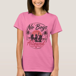 T-shirt Chemise Pas De Garçons Autorisés Voyage De Filles 