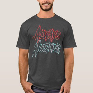 T-shirt Chemise toujours énorme, Motivation Hustle, Push H