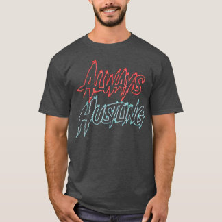 T-shirt Chemise toujours énorme, Motivation Hustle, Push H
