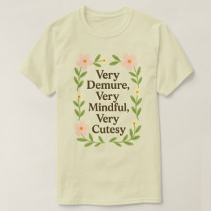 T-shirt Chemise Très Démure, Très Mineure, Très Cutesy