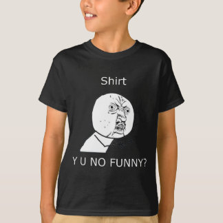 T-shirt Chemise, Y U PAS DRÔLE ?