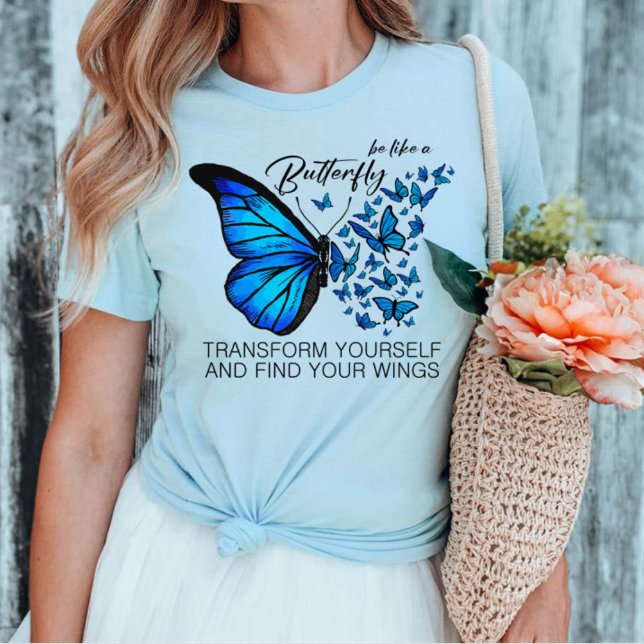 T-shirt Chemises Bleues Papillons, Citation Inspirationnel (BE LIKE A BUTTERFLY TRANSFORM YOURSELF AND FIND YOUR WINGS shirts light blue)