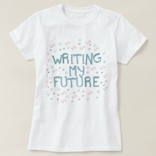 T-shirt Chemisette « writing my future "