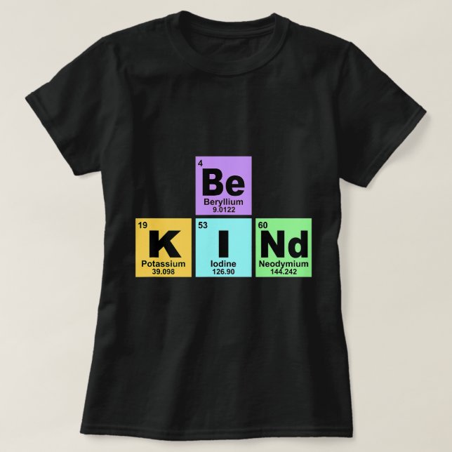T-shirt Chemist Job Soyez gentil élément de table périodiq (Design devant)