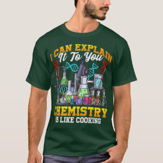 T-shirt Chemistry Is Like Cooking Proud Chemist Science Ge