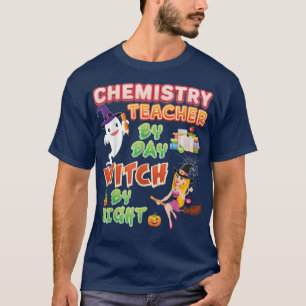 T-shirt Chemistry Teacher By Day Witch Night Halloween