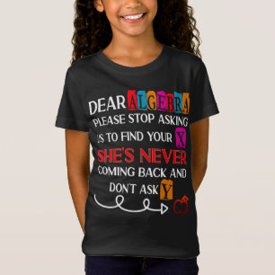 T-Shirt Cher Algebra S'Il Vous Plaît Arrêter De Demander D
