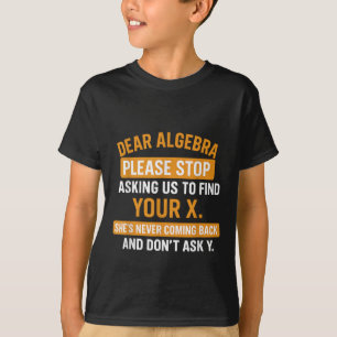 T-shirt Cher Algèbre Arrête de Me Demander de Trouver Ton