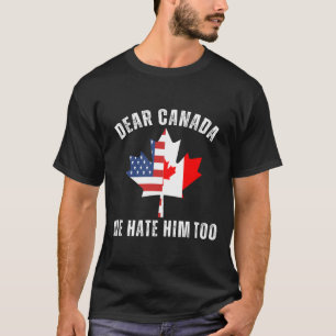 T-shirt Cher Canada Nous le détestons aussi Politique Fier
