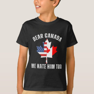 T-shirt Cher Canada Nous le détestons aussi Politique Fier