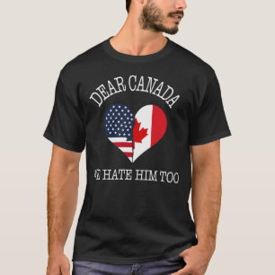 T-shirt Cher Canada, Nous Le haïssons Aux Américains Et Au