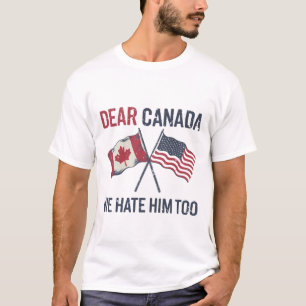 T-shirt Cher Canada, Nous Le haïssons Trop Drôle Politique