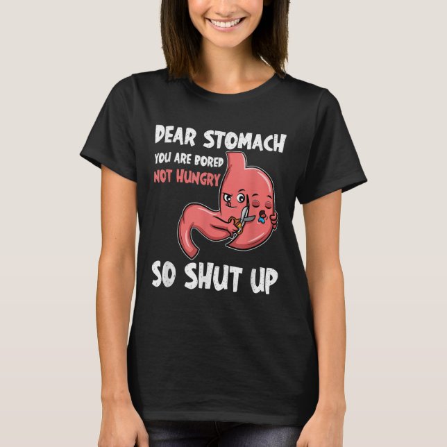 T-shirt Cher Estomac, Vous Êtes Ennuyeux, Pas Affamé. Alor (Devant)
