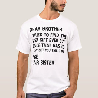 T-shirt Cher frère, j'ai essayé de trouver le meilleur cad