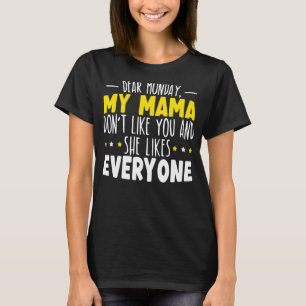 T-shirt Cher lundi Ma maman ne t'aime pas et elle aime E