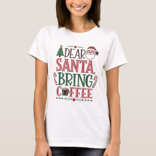 T-shirt Cher Père Noël, apporte du café
