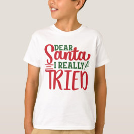 T-shirt Cher Père Noël J'ai vraiment essayé Noël cadeau de