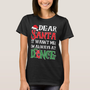 T-shirt Cher Père Noël Je Suis Toujours À Dance Ballet C