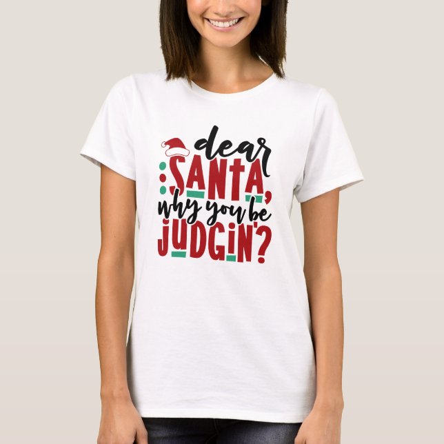 T-shirt Cher Père Noël, pourquoi vous faites preuve de jug (Devant)