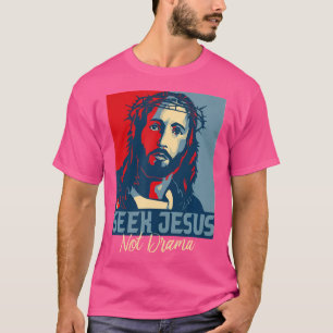 T-shirt Chercher Jésus Pas Drame Jésus Christ Folleur