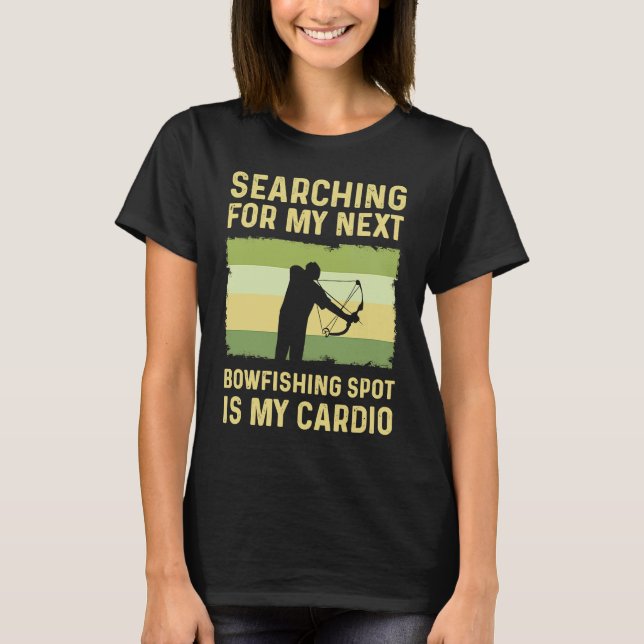T-shirt Chercher Mon Prochain Lieu De BowFishing Est Mon C (Devant)