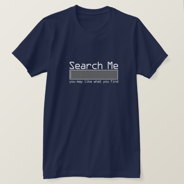 T-shirt Cherchez-Moi Vous Pouvez Aimer Ce Que Vous Trouvez (Design devant)