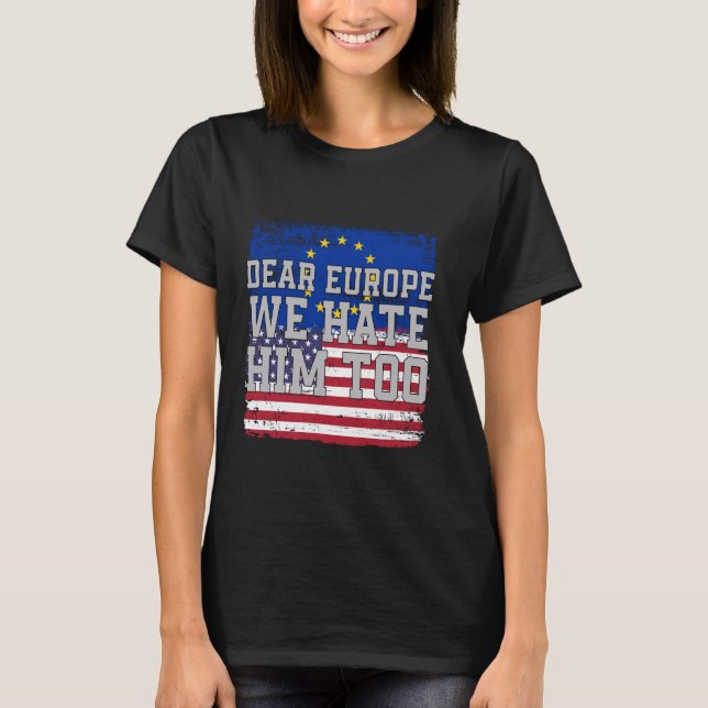 T-shirt Chère Europe, Nous Le haïssons Aussi, Il Drapeau v (Devant)