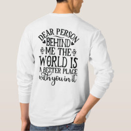 T-shirt Chère Personne Derrière Moi Le Monde Est Un Endroi