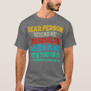 T-shirt Chère Personne Derrière Moi, Le Monde Est Un Meill