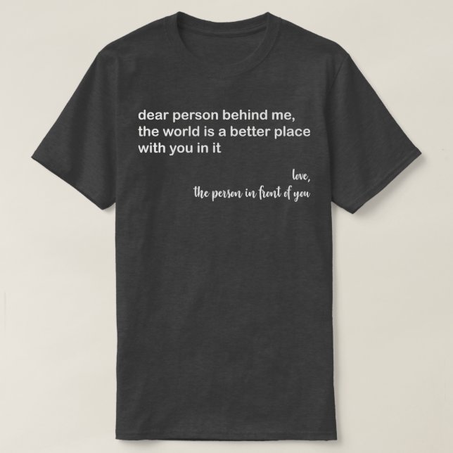T-shirt Chère Personne Derrière Moi, Le Monde Est Un Meill (Design devant)