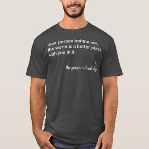 T-shirt Chère Personne Derrière Moi, Le Monde Est Un Meill