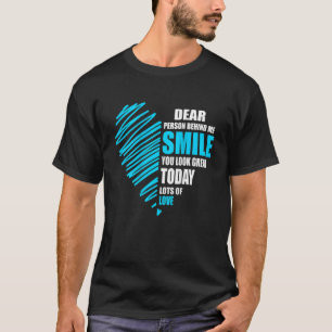 T-shirt Chère personne derrière moi sourit, tu es belle au