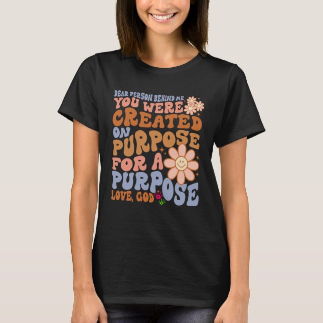 T-shirt Chère personne derrière moi Vous avez été créé à d (Devant)