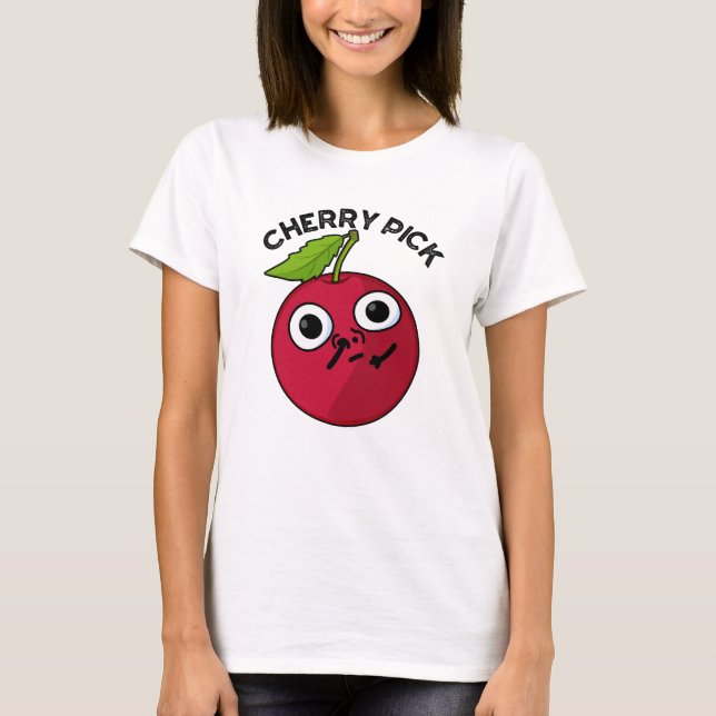 T-shirt Cherry Pick Funny Fruit Pun (Devant)